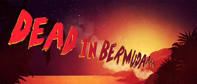 Dead In Bermuda v19.01.2023 - полная версия на русском