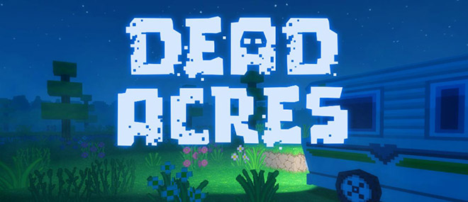 Dead Acres Update 2.1 - игра на стадии разработки Dead Acres Update 2.1 - игра на стадии разработки