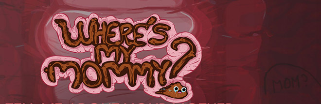 Where's My Mommy? – симулятор какашки Where's My Mommy? – симулятор какашки
