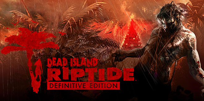 Dead Island: Riptide - Definitive Edition – торрент Dead Island: Riptide - Definitive Edition – торрент