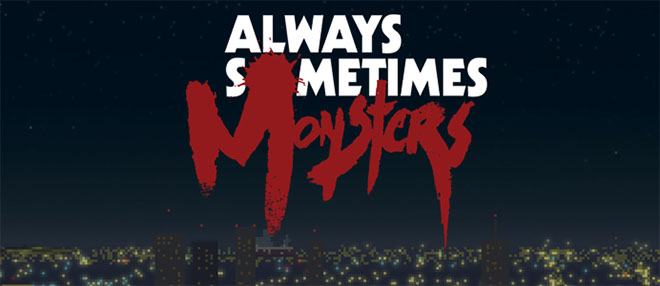 Always Sometimes Monsters v1.26 - полная версия Always Sometimes Monsters v1.26 - полная версия