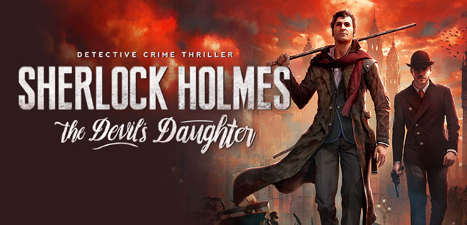 Sherlock Holmes: The Devil's Daughter – полная версия на русском Sherlock Holmes: The Devil's Daughter – полная версия на русском