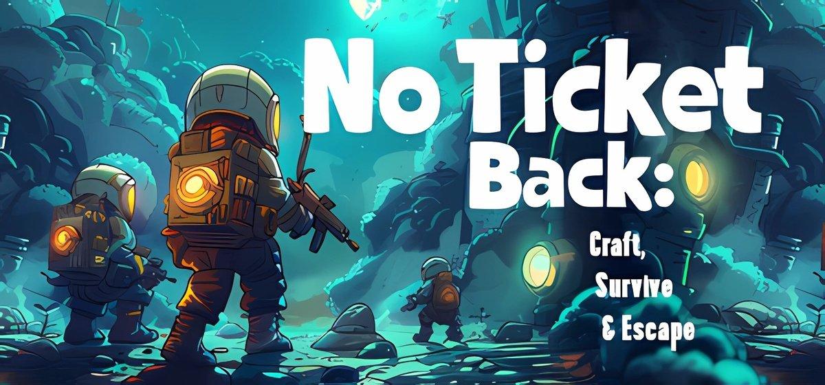 No Ticket Back Craft, Survive & Escape