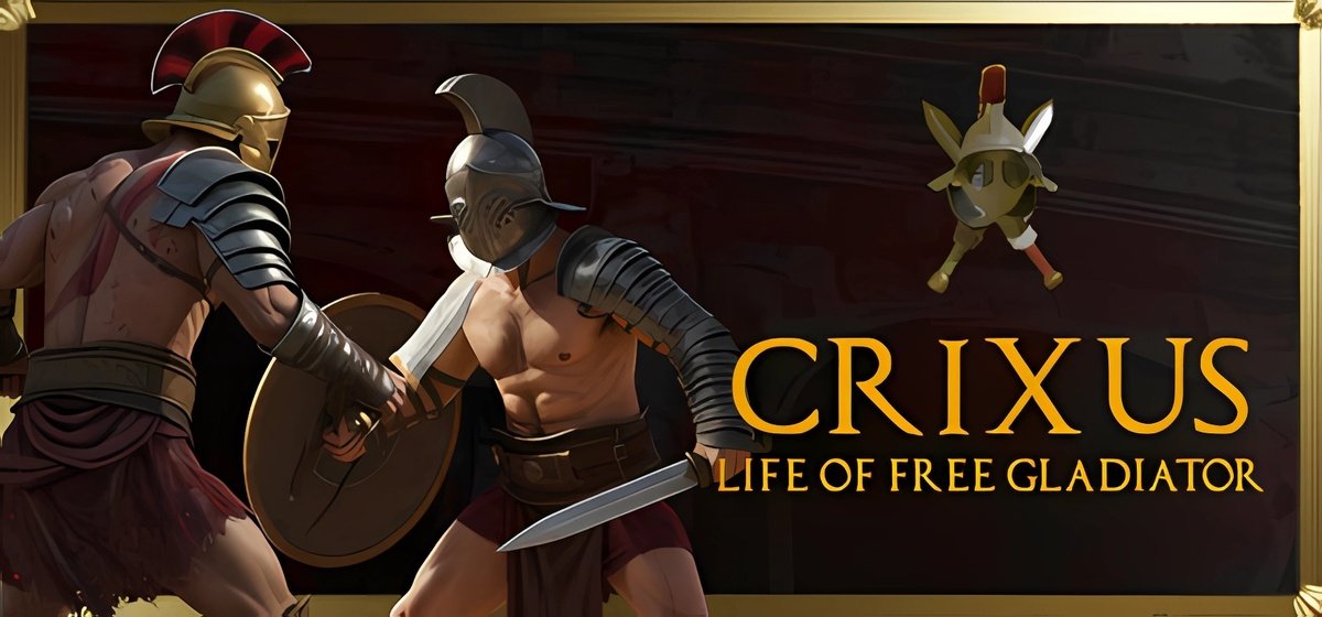 CRIXUS Life of free Gladiator