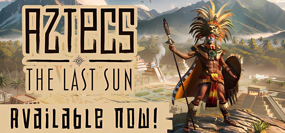 Aztecs The Last Sun