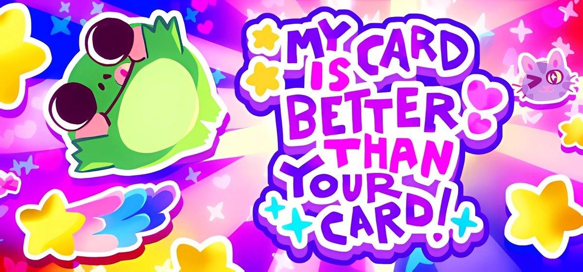 My Card Is Better Than Your Card