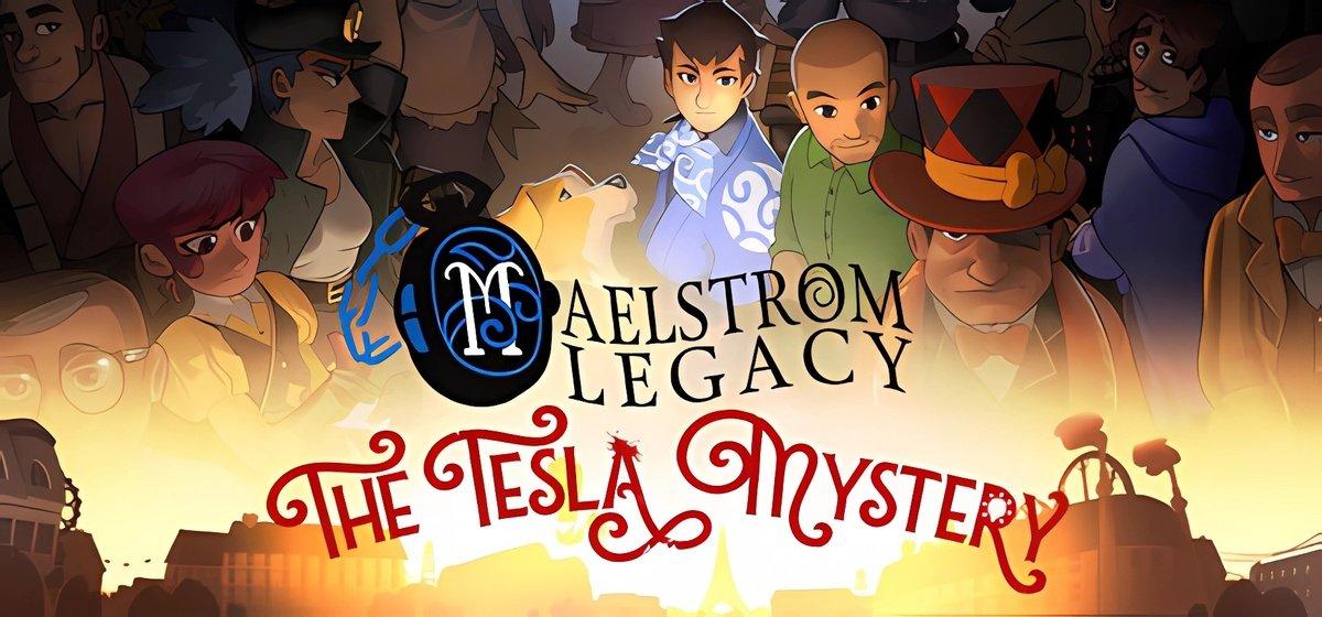 MAELSTROM LEGACY The Tesla Mystery