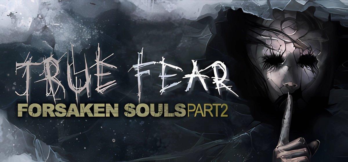 True Fear Forsaken Souls Part 2